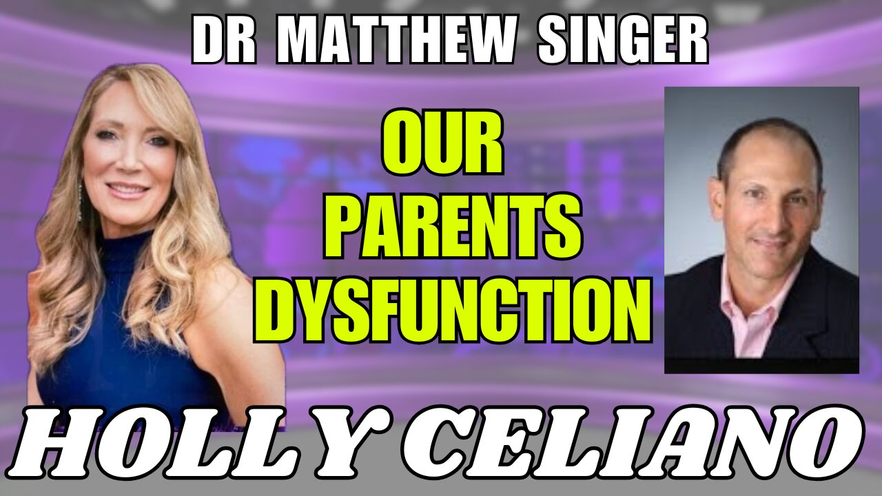 Holly Celiano & Dr Matthew Singer Our Parents Dysfunction