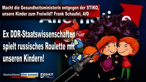 Macht die Gesundheitsministerin entgegen der STIKO unsere Kinder zum Freiwild? Frank Schaufel, AfD