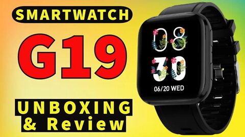 Smartwatch G19 Unboxing Review