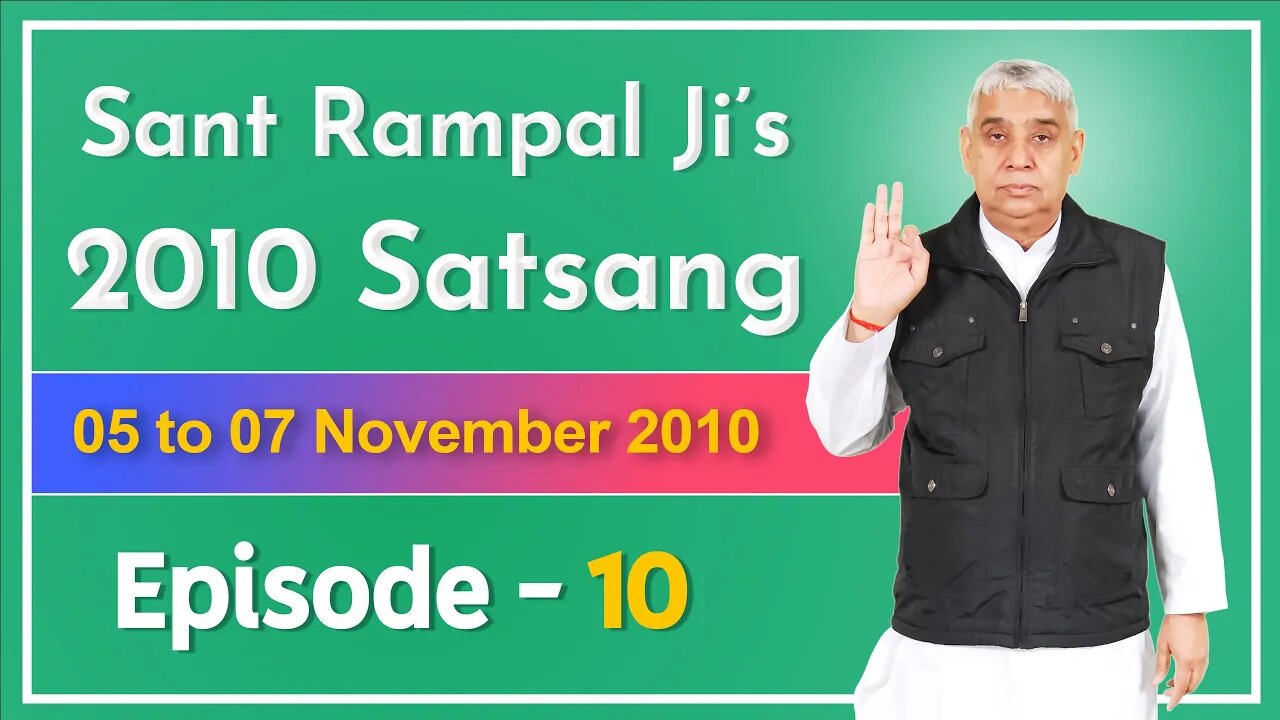 Sant Rampal Ji's 2010 Satsang | 05 to 07 November 2010 HD | Episode - 10 | SATLOK ASHRAM