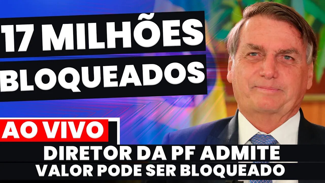 🚨Urgente: DIRETOR DA PF ADMITE QUE 17 MILHÕES RECEBIDOS DE PIX POR BOLSONARO PODEM SER BLOQUEADOS