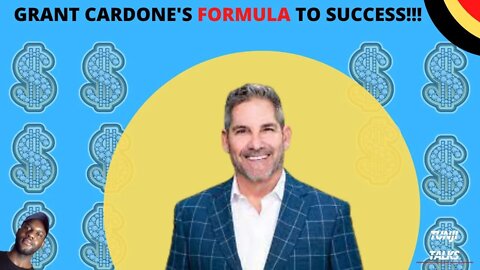 GRANT CARDONE'S FORMULA TO SUCESS!!!