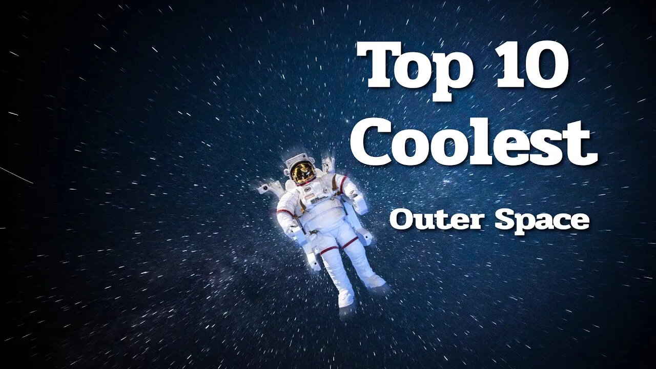 Top 10 Coolest Things About Space