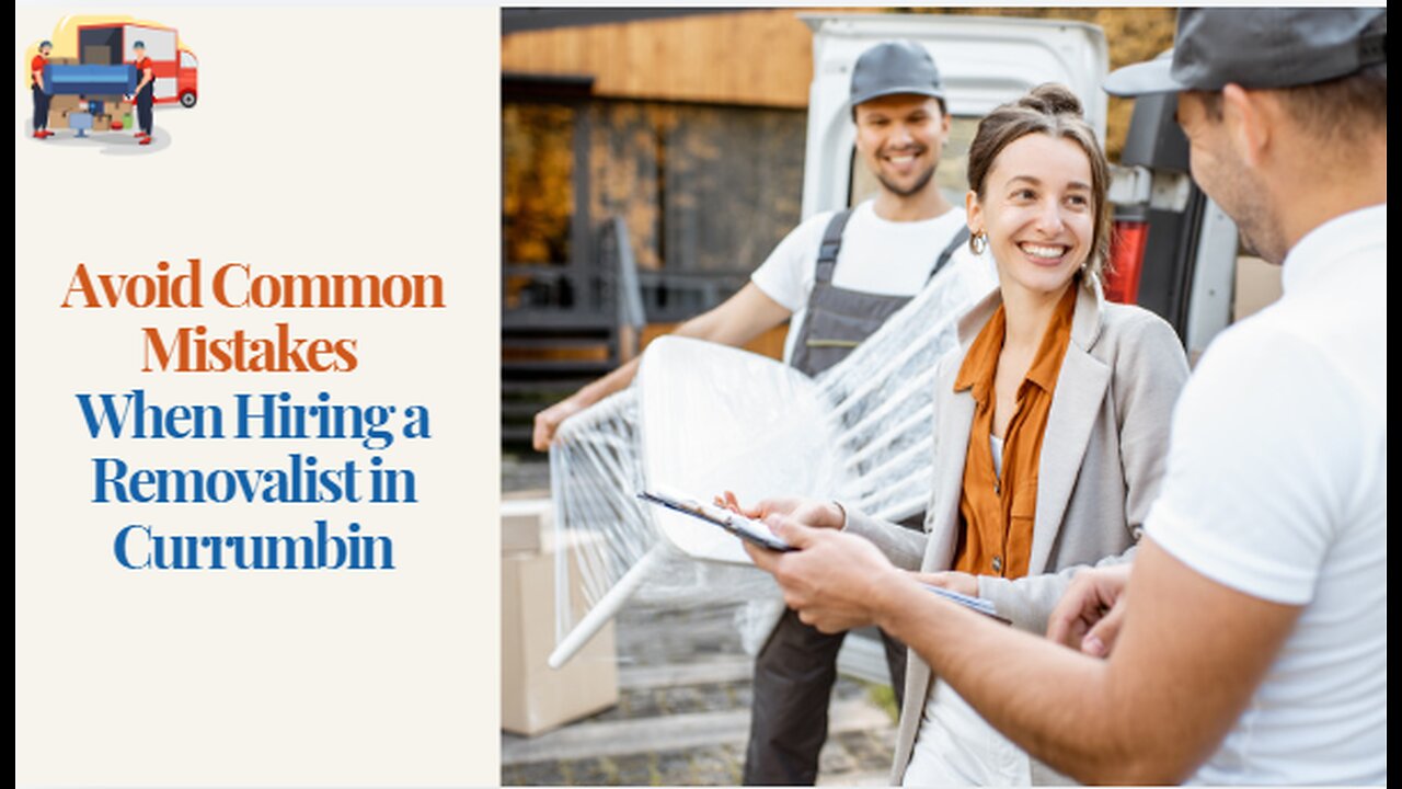 Avoid Common Mistakes When Hiring a Removalist in Currumbin