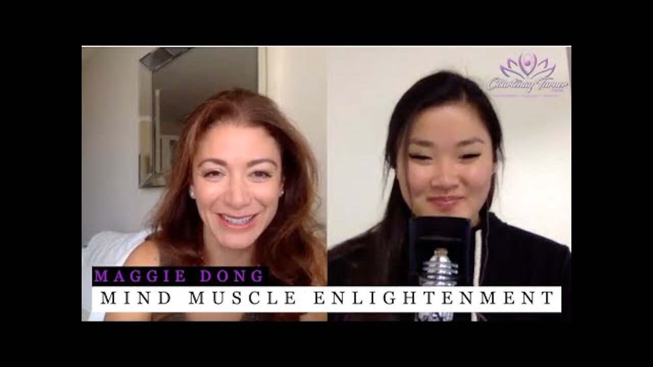 Ep 24: Maggie Dong - Mind, Muscle, Enlightenment | The Courtenay Turner Podcast