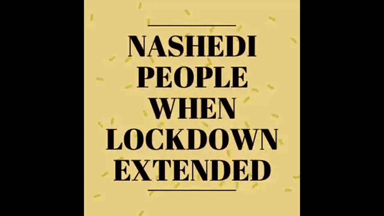 watch full video for the twist.....nashedi people in lockdown