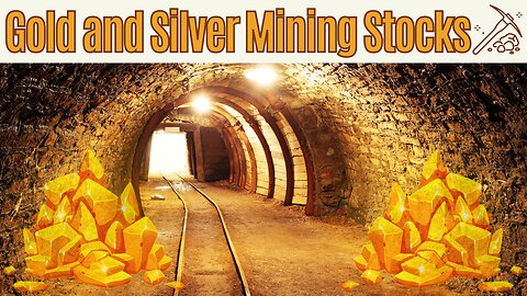 Episode 43: Gold and Silver Mining Stocks