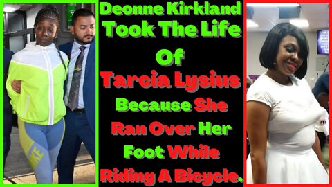 |NEWS| Deonne Kirkland Took The Life Of Tarcia Lysius For No Reason
