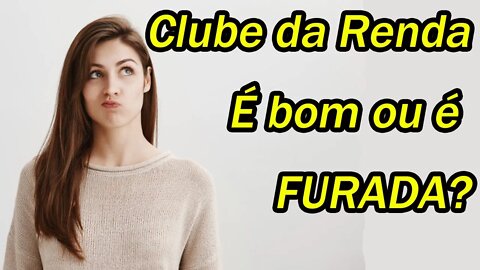 Clube da Renda é confiável ou é furada? Minha opinião sobre este sistema