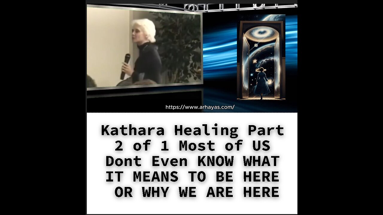 Kathara Healing Part 2 of 1 Most of US Dont Even KNOW WHAT IT MEANS TO BE HERE OR WHY WE ARE HERE