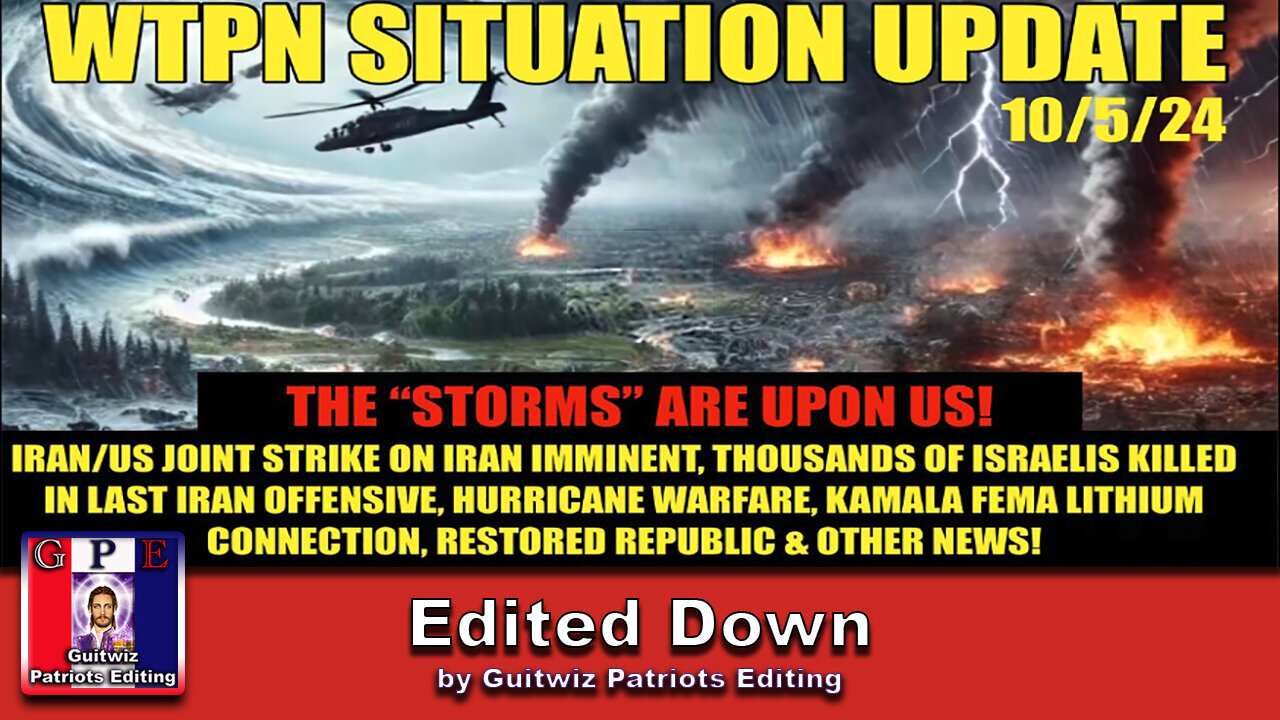 WTPN SITUATION UPDATE 10/5/24-ISRAEL/US IRAN WAR-THOUSANDS ISRAELIS KILLED-WEATHER WARS-Edited Down