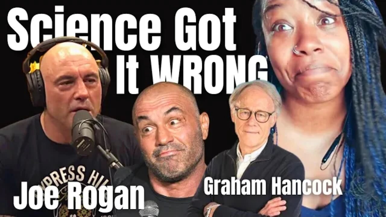 Joe Rogan - Science Got It Wrong - { Reaction } - Graham Hancock - Joe Rogan Reaction