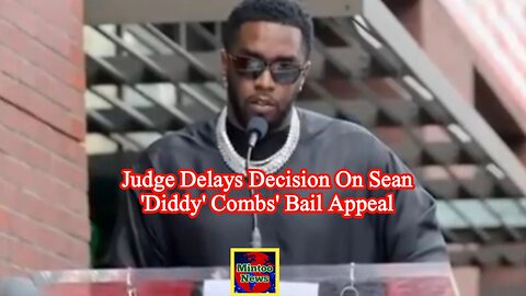 Judge delays decision on Sean 'Diddy' Combs' bail appeal