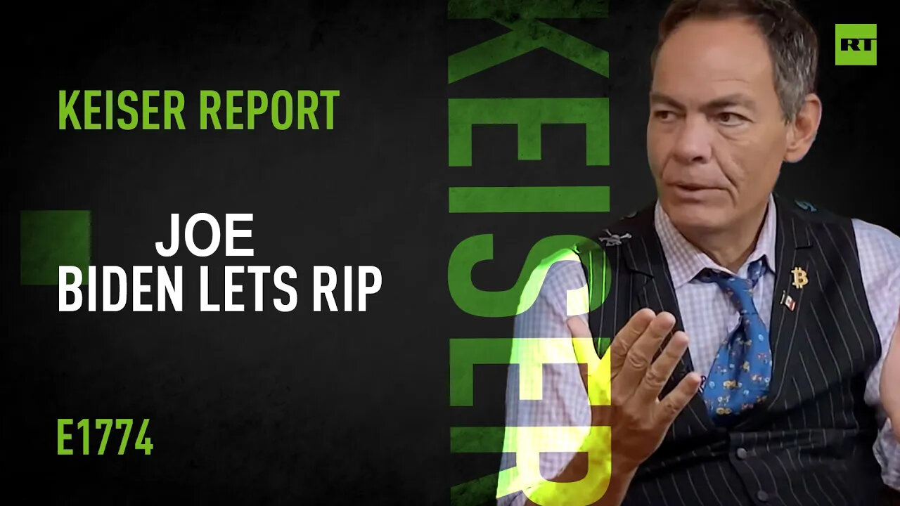 Joe Biden Lets Rip – Keiser Report