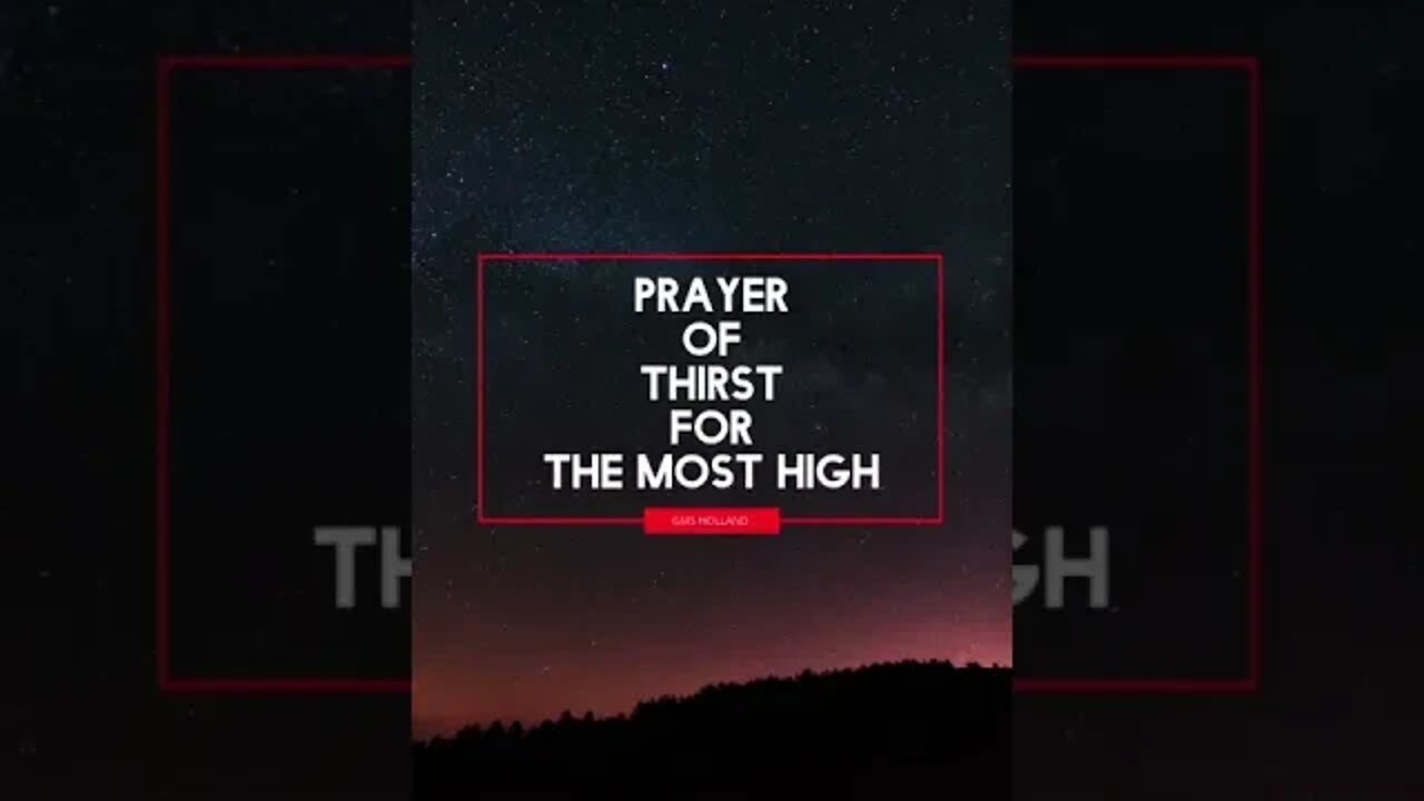 HEBREW PRAYER #100: PRAYER OF THIRST FOR THE MOST HIGH