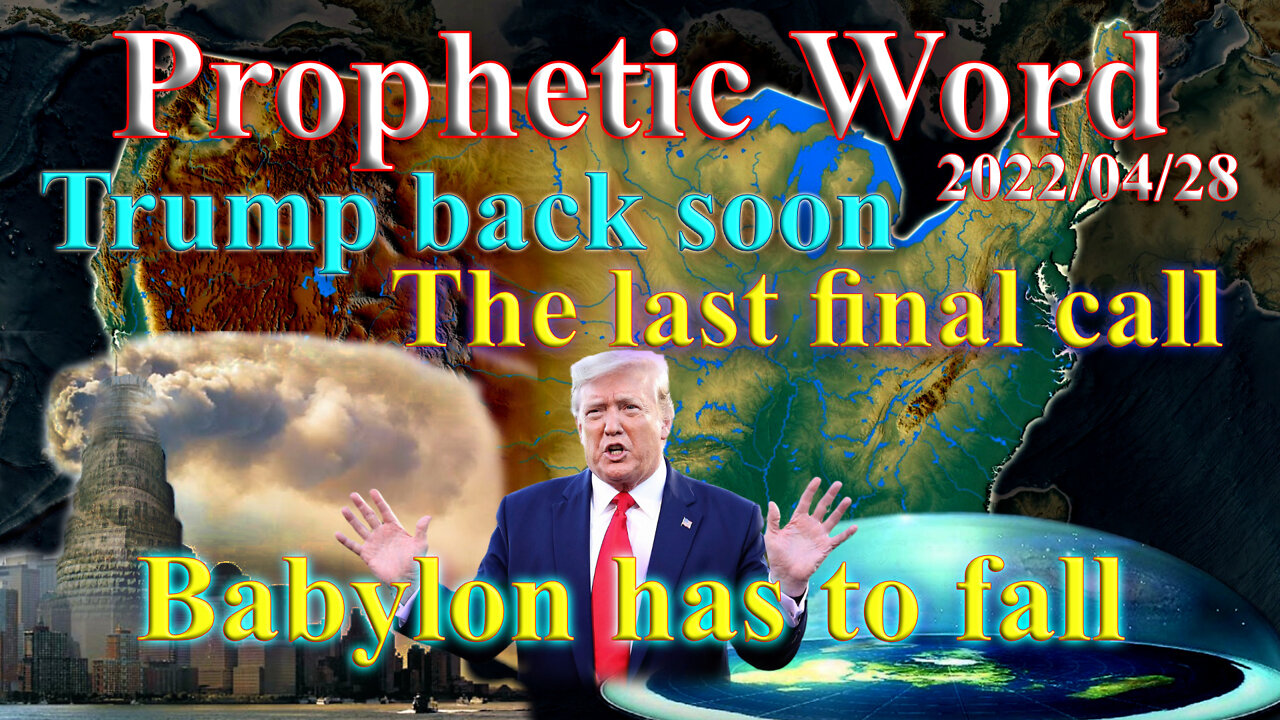 Trump will come back soon, The last final call, Babylon has to fall