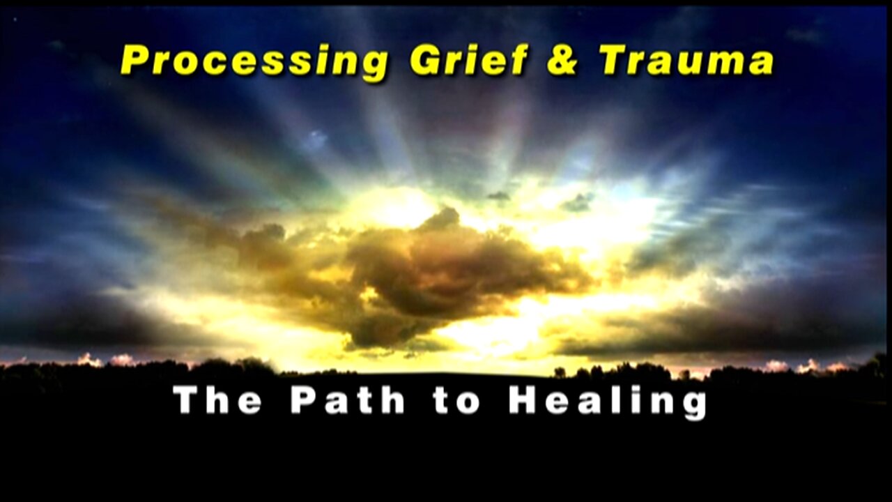 13-May-24 Processing Grief & Trauma- The Path to Healing