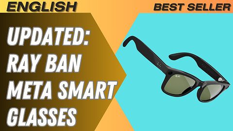 Updated: Ray Ban Meta Smart glasses “Advantages & Disadvantages”