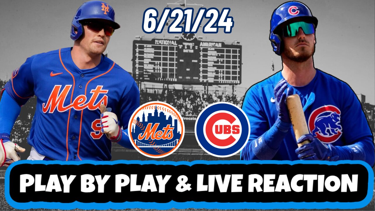 Chicago Cubs vs New York Mets Live Reaction | MLB | Play by Play | 6/21/24 | Mets vs Cubs