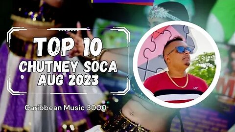 Top 10 Chutney Soca | AUG 2023