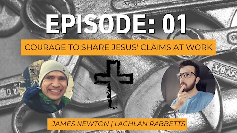 James Newton | Courage to Share the Claims of Jesus' at Work