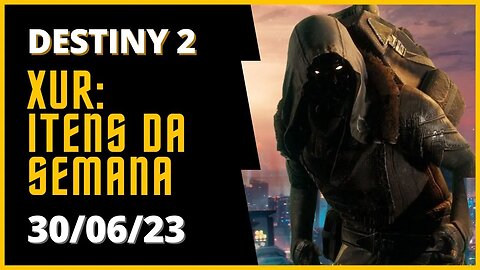 Destiny 2 - Xür: Itens Exóticos da Semana #xur