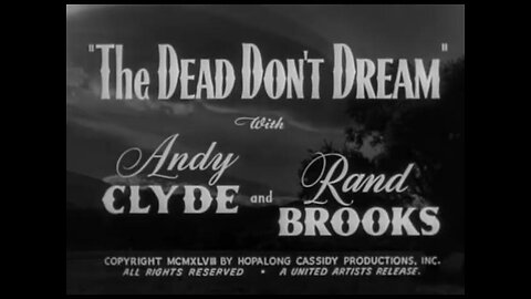 The Dead Don't Dream (1948) B&W Western starring William Boyd as Hopalong Cassidy