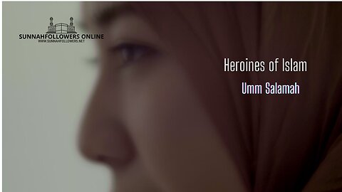 Heroines of Islam - Umm Salamah