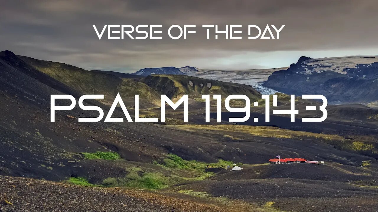 November 16, 2022 - Psalm 119:143 // Verse of the Day