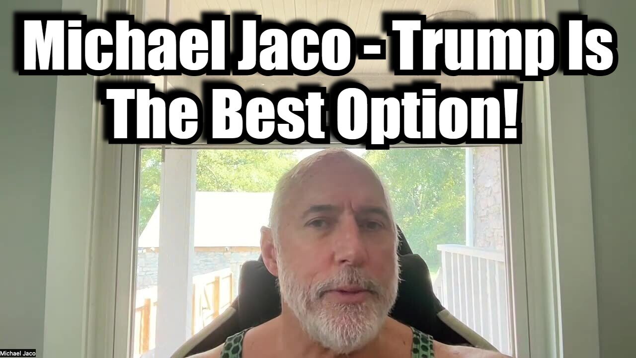 Michael Jaco BREAKING 9.25 - Trump Is The Best Option!