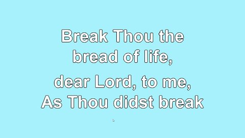Break Thou the Bread of Life 3 Verses