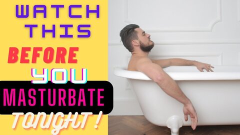 Watch This Before You MASTURBATE Tonight !