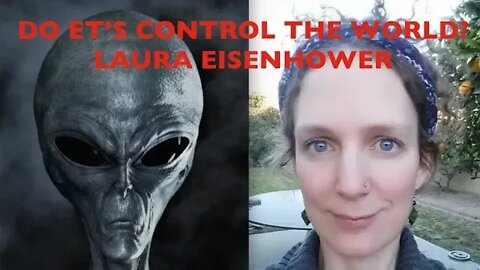 Do ET’s Control the World? Secret Treaties with Non Human Entities, Laura Eisenhower