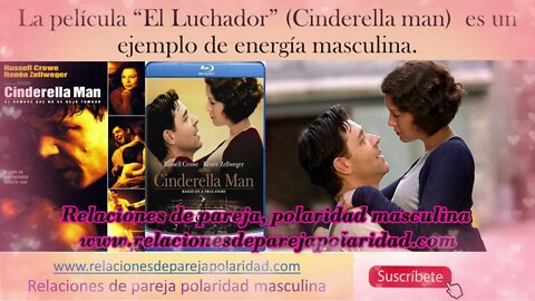 La película "El Luchador" (Cinderella man) es un ejemplo de energía masculina