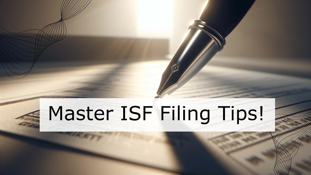 Streamline Your ISF Filing Process with These Insider Tips!