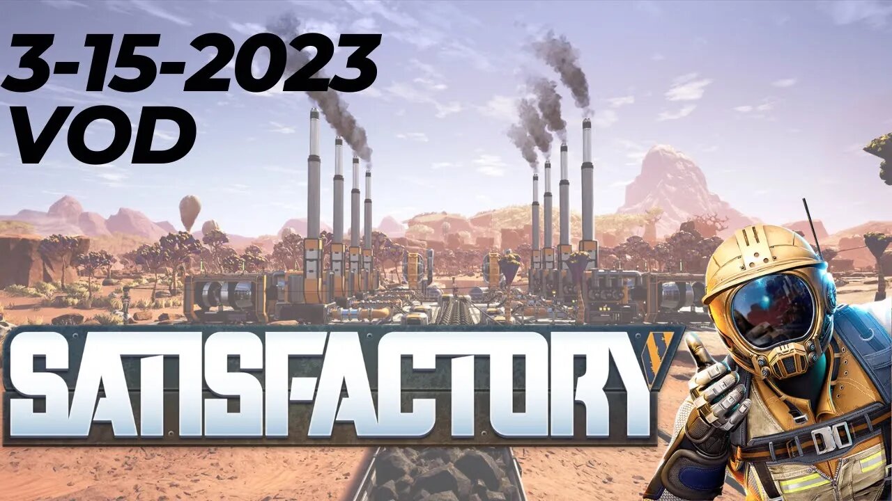 10,000 MEGA weasels... here we come! 3-15-2023 VOD #twitch #satisfactory #live