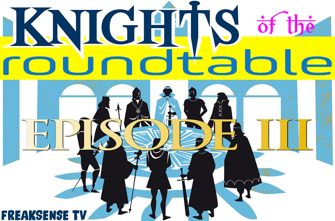 Knights of the Roundtable #3 - Truth of Mankind's Existence