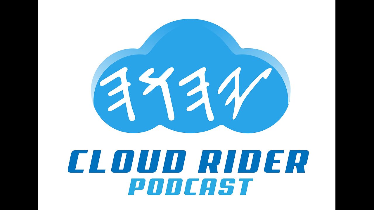 Cloud Rider Podcast- When I walk through the valley of the shadow of death, I FEAR NO EVIL