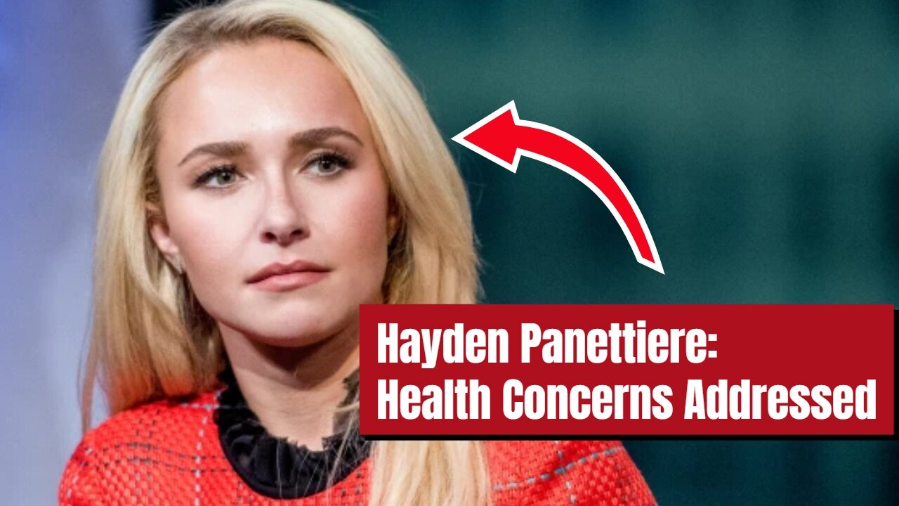 Hayden Panettiere Speaks Out After Fans Express Health Concerns