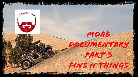 Moab Documentary Part 3 Fins n Things