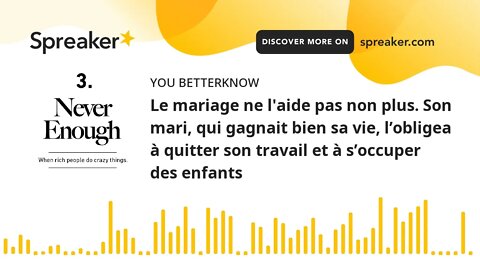 Le mariage ne l'aide pas non plus. Son mari, qui gagnait bien sa vie, l’obligea à quitter son travai