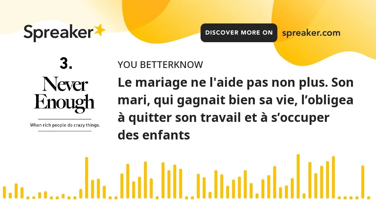 Le mariage ne l'aide pas non plus. Son mari, qui gagnait bien sa vie, l’obligea à quitter son travai