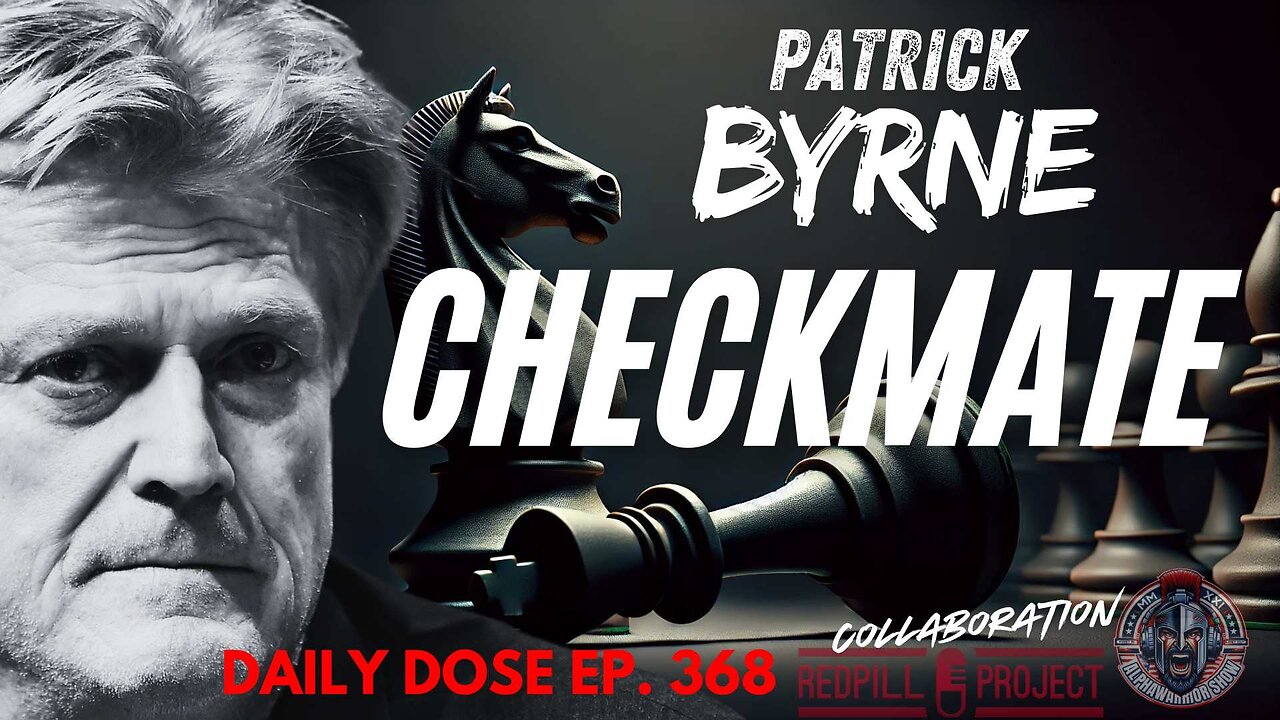 Checkmate with Patrick Byrne | Ep. 868 The Daily Dose & AlphaWarrior Show