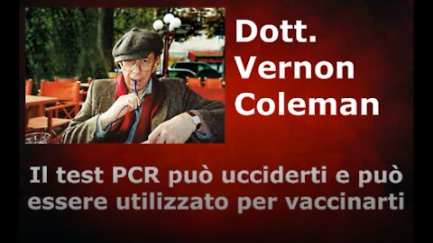 Dott. Vernon Coleman - Il test PCR può ucciderti e può essere utilizzato per vaccinarti