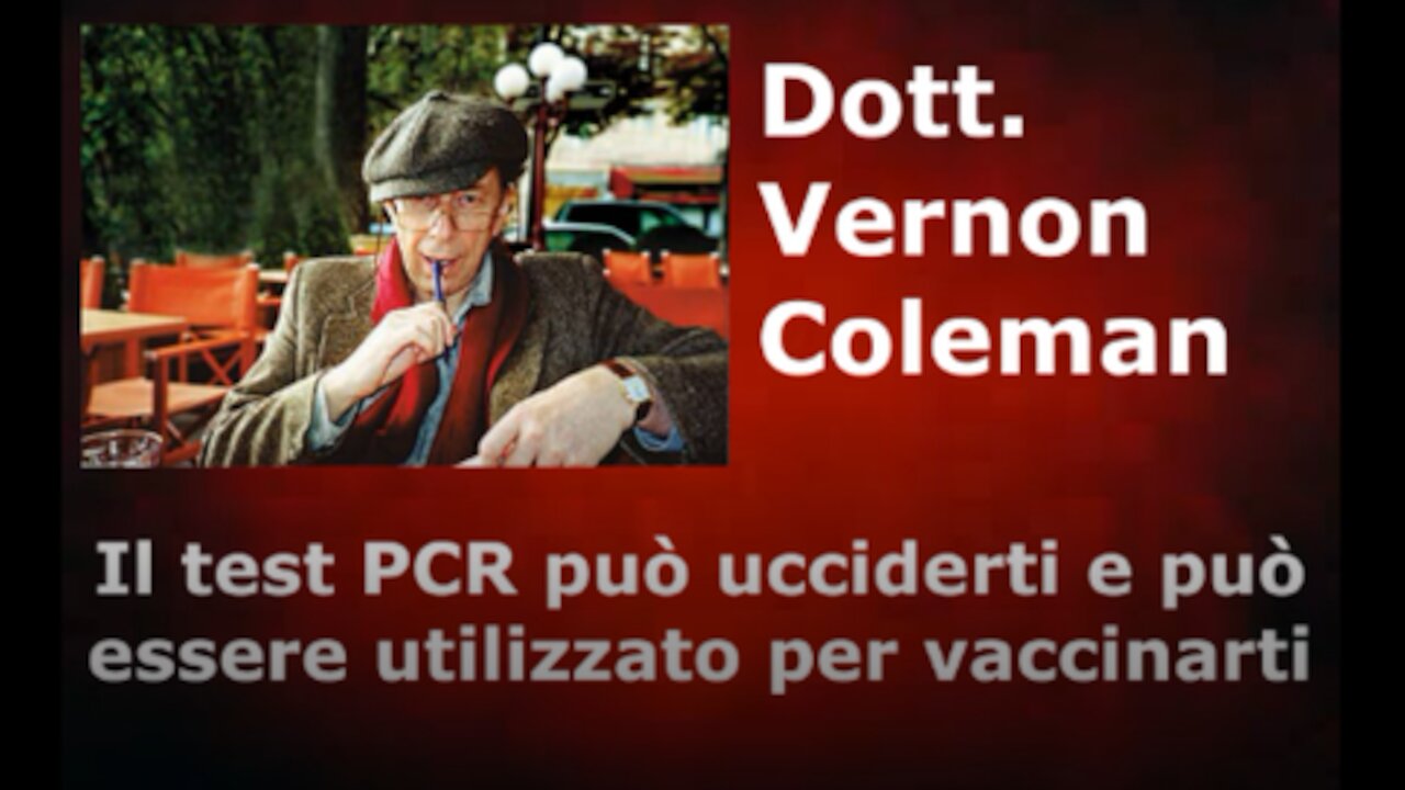 Dott. Vernon Coleman - Il test PCR può ucciderti e può essere utilizzato per vaccinarti