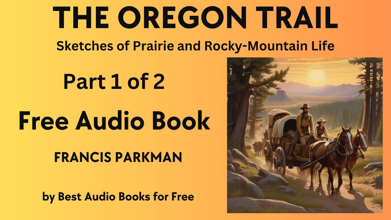 The Oregon Trail - Part 1 of 2 - by Francis Parkman - Best Audio Books for Free