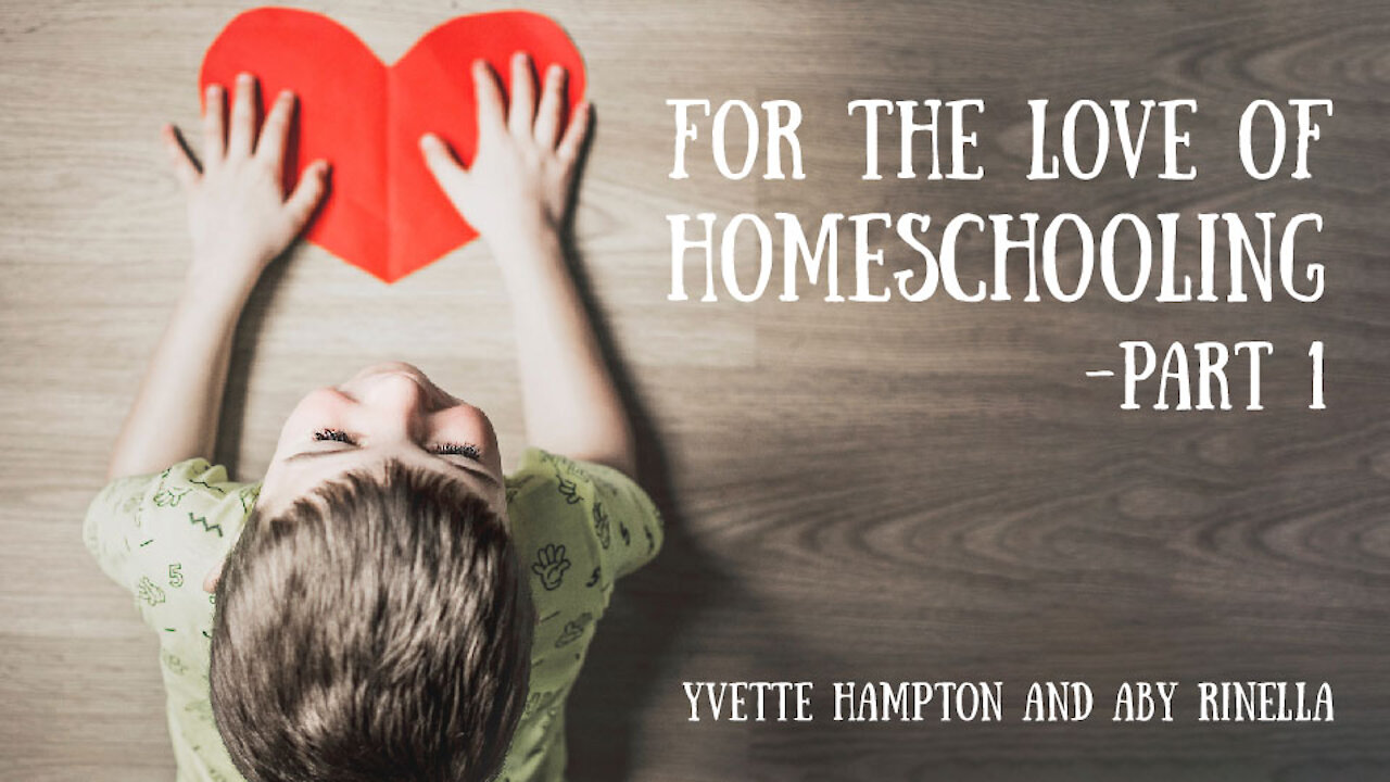 For the Love of Homeschooling, Part 1 - Yvette Hampton and Aby Rinella