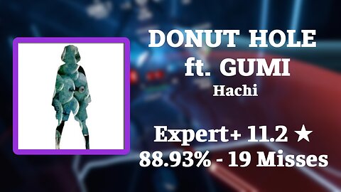 [Beat Saber] DONUT HOLE ft. GUMI - Hachi | Ex+ 88.93%