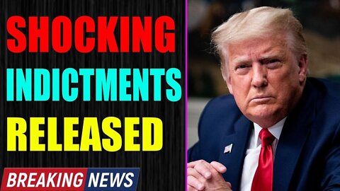 SHOCKING INDICTMENTS ARE JUST RELEASED TODAY UPDATE