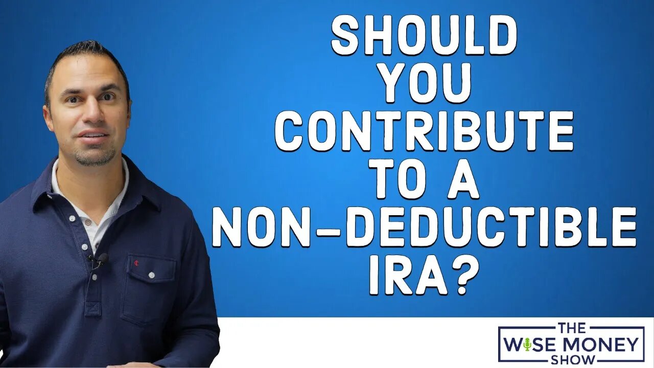 Should You Contribute To a Non-Deductible IRA?